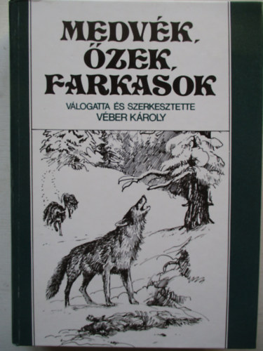 Vber Kroly (szerk.) - Medvk, zek, farkasok