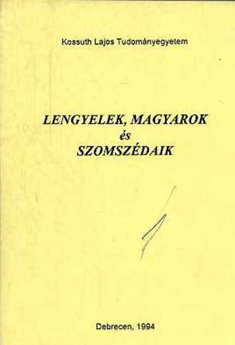 Nagy Lszl Klmn (szerk.) - Lengyelek, magyarok s szomszdaik