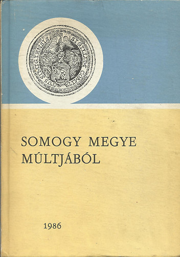 Kanyar Jzsef (szerk.) - Somogy megye mltjbl 1986