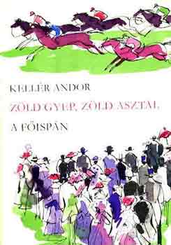 Kell�r Andor - Z�ld gyep, z�ld asztal - A f�isp�n