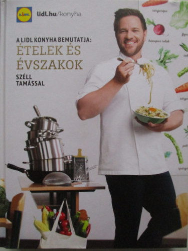 Szll Tams - A LIDL konyha bemutatja: telek s vszakok Szll Tamssal