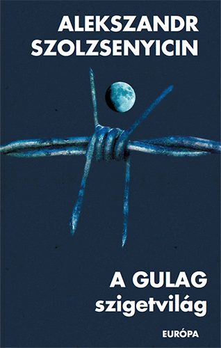 Alekszandr Szolzsenyicin - A Gulag szigetvilg 1918-1956