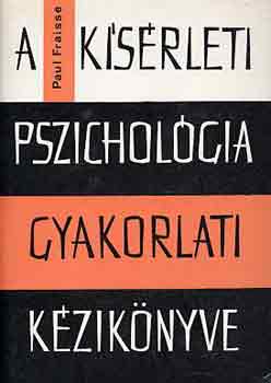 Paul Fraisse - A kísérleti pszichológia gyakorlati kézikönyve