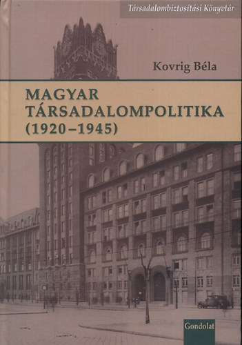 Kovrig Bla - Magyar trsadalompolitika (1920-1945)