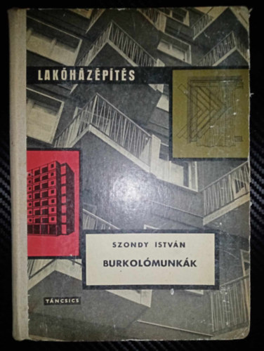 Szondy Istvn, Seidl Ambrus (lektor) - Burkolmunkk - Lakhzpts sorozat (A burkolatokrl ltalban / Padlburkolatok / Falburkolatok / Klnleges burkolatok / Egszsgvdelem, baleset-elhrts)