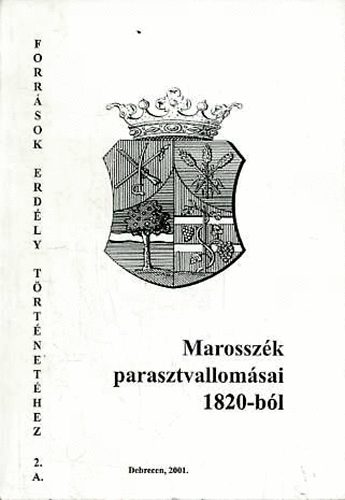 Takcs Pter (szerk.) - Marosszk parasztvallomsai 1820-bl -Forrsok Erdly trtnethez 2.A
