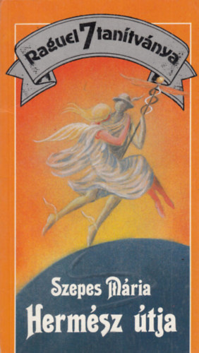 Szepes M�ria, Szerk.: G�lv�lgyi Judit, Graf.: Papp Oszk�r - Herm�sz �tja (Raguel 7 tan�tv�nya) - Fekete-feh�r illusztr�ci�kkal.
