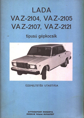 Lada VAZ-2104, VAZ-2105, VAZ-2107, VAZ-2121 típusú gépkocsik üzemeltetési utasítása