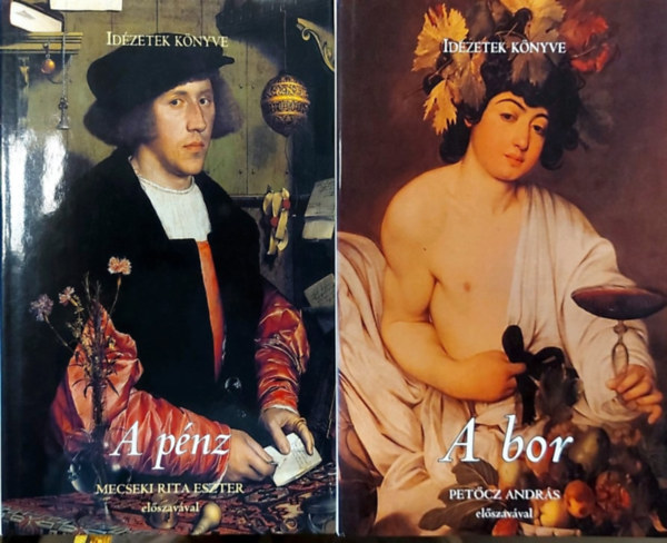 Bogn�r T�nde (Szerk.) - 2 db Id�zetek k�nyv: A p�nz - Mecseki Rita Eszter el�szavaival, A bor - Pet�cz Andr�s el�szavaival