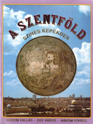 Sami Awwad - A Szentf�ld sz�nes k�pekben  H�rom vall�s - Egy v�ros - H�rom foh�sz