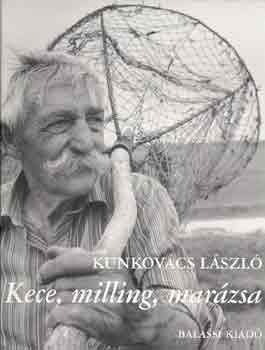Kunkovács László - Kece, milling, marázsa
