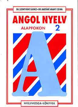 Szentivnyi .-Bartn Aranyi - Angol nyelv alapfokon 2.