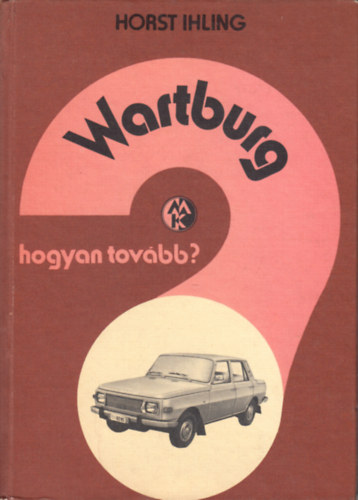 Horst Ihling - Wartburg (Hogyan tov�bb)