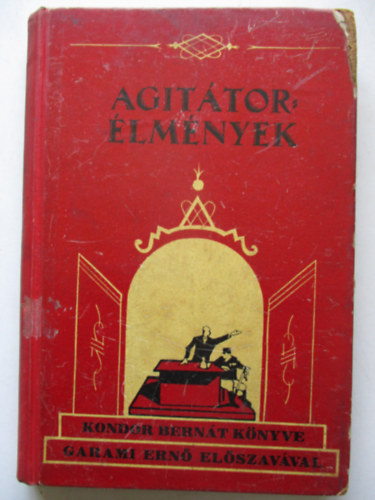 Kondor Bernát - Agitátor - élmények