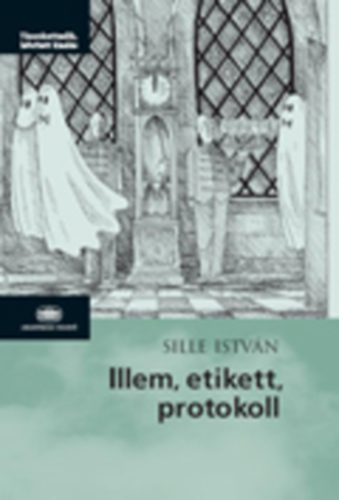 Sille Istv�n - Illem, etikett, protokoll