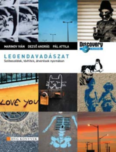 Pál Attila, Dezső András, Marinov Iván - Legendavadászok - szóbeszédek, tévhitek, átverések nyomában