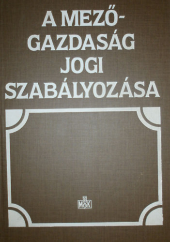 Dr. Br Sndor (szerk.) - A mezgazdasg jogi szablyozsa