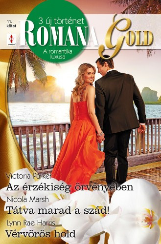 Victoria Parker, Nicola Marsh, Lynn Rae Harris - Romana Gold 11. ktet (Az rzkisg rvnyben, Ttva marad a szd!, Vrvrs hold)