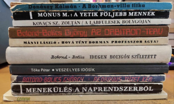 Mnus Mikls, Preyer Hugo, Mnyi Lszl, Donszy Klmn, Kovcs Sztrik Zoltn, Tke Pter, Botond-Bolics Gyrgy, Zsoldos Pter - 10 db magyar sci-fi: A Borkman-villa titka; A lbflesek bolygjn; A Yetik fljebb mennek; Az Orbitron-terv; Gemma; Hov tnt Dorman professzor agya?; Idegen bolygn szletett; Menekls a Naprendszerbl; Redivivus tzet kr; Veszlye