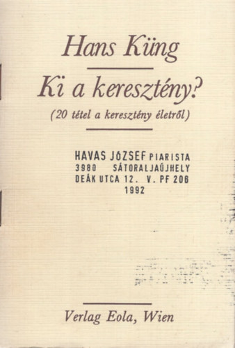 Hans Küng - Ki a keresztény? (20 tétel a keresztény életről)