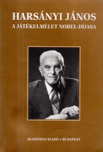 Nagy Ferenc \(szerk.) - Harsnyi Jnos a jtkelmlet Nobel-djasa