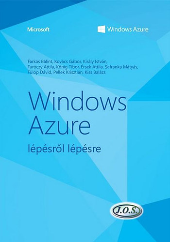 rsek Attila; Farkas Blint; Flp Dvid; Kirly Istvn; Kiss Balzs; Kovcs Gbor; Knig Tibor; Pellek Krisztin; Safranka Mtys; Turczy Attila - Windows Azure lpsrl lpsre