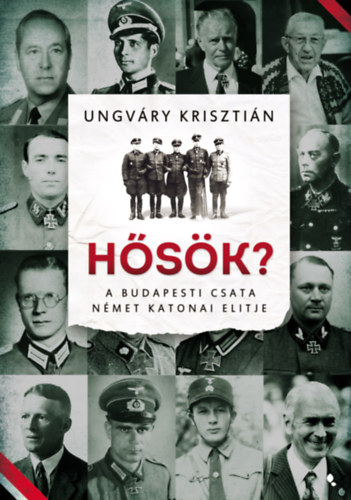 Ungváry Krisztián - Hősök?