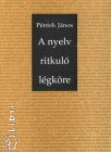 Pntek Jnos - A nyelv ritkul lgkre (Szociolingvisztikai dolgozatok)
