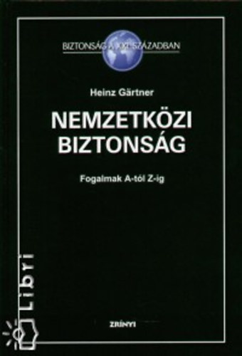 G�rtner, Heinz - Nemzetk�zi biztons�g - Fogalmak A-t�l Z-ig