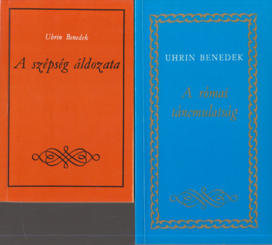 Uhrin Benedek - A szépség áldozata I. kötet + A római táncmulatság (mindkét kötet dedikált)