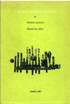Péter László - Makói kis tükör