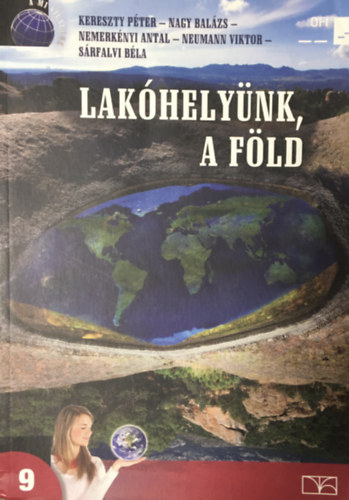 Kereszty Pter, Nagy Balzs, Nemerknyi Antal (szerk.), Neumann Viktor, Srfalvi Bla - Lakhelynk, a Fld (Fldrajz a kzpiskolk 9. vfolyama szmra)