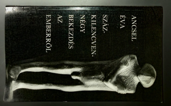 Ancsel �va - Sz�zkilencvenn�gy bekezd�s az emberr�l (Egyedi term�kfot�)