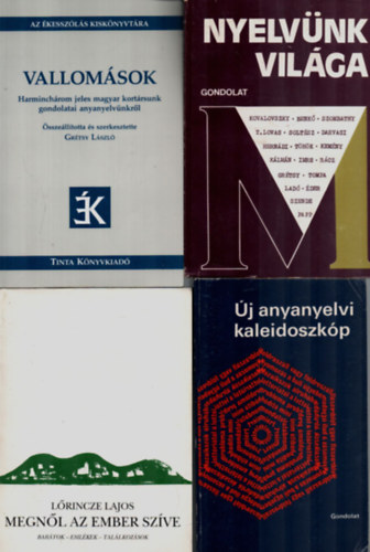Grtsy Lszl, Lrincze Lajos, Felde Gyrgyi, Kovalovszky Mikls - 4 db m a nyelvszetrl egytt: j anyanyelvi kaleidoszkp, Megnl az ember szve, Vallomsok-harminchrom jeles magyar kortrsunk gondolatai anyanyelvnkrl, Nyelvnk vilga.