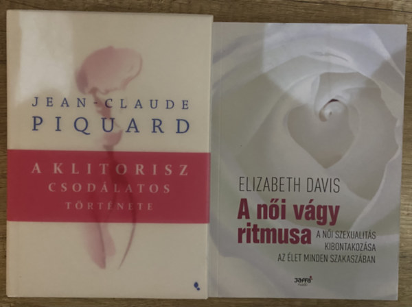 Jean-Claude Piquard, Elizabeth Davis - 2 db k�nyv a n�i szexualit�sr�l - A klitorisz csod�latos t�rt�nete, A n�i v�gy ritmusa