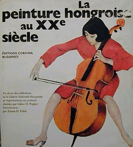 D. Fehr Zsuzsa, Gbor . Pogny - La peinture hongroise au XXe siecle