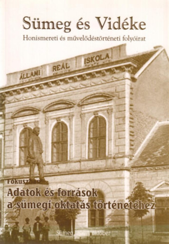 Mikl�si-Sikes Csaba (szerk.) - S�meg �s vid�ke - Honismereti �s m�vel�d�st�rt�neti tematikus foly�irat 2007. I. 2-3. F�kuszban: Adatok �s forr�sok a s�megi oktat�s t�rt�net�hez