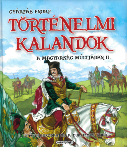Gyrfs Endre - Trtnelmi kalandok a magyarsg mltjban 2.