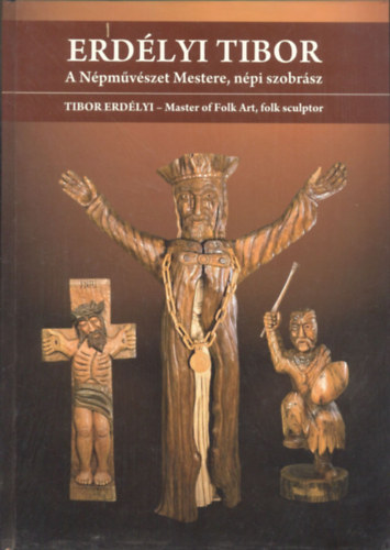 Kapitny gnes, Kapitny Gbor, Hoppl Mihly, Bnszky Pl - Erdlyi Tibor (A Npmvszet Mestere, npi szobrsz) - Tibor Erdlyi (Master of Folk Art, folk sculptor)