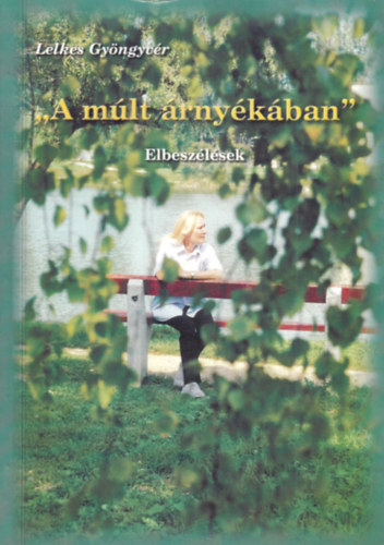 Lelkes Gyngyvr - "A mlt rnykban" - Elbeszlsek