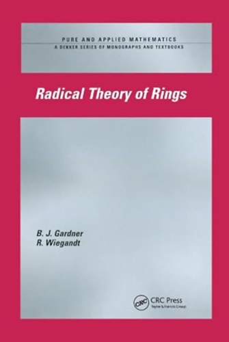 J.W. Gardner, R. Wiegandt - Radical Theory of Rings