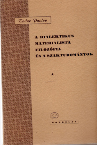 Todor Pavlov - A dialektikus materialista filoz�fia �s a szaktudom�nyok
