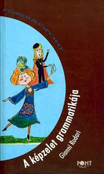 Gianni Rodari - A kpzelet grammatikja