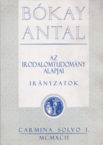 Bkay Antal - Az irodalomtudomny alapjai-irnyzatok