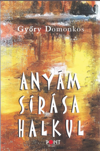 Gy�ry Domonkos - Any�m s�r�sa halkul (dedik�lt)