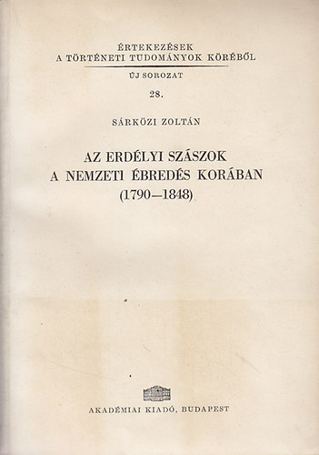 Srkzi Zoltn - Az erdlyi szszok a nemzeti breds korban (1790-1848)
