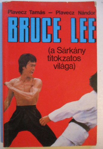 Plavecz Tam�s-Plavecz N�ndor - Bruce Lee (a S�rk�ny titokzatos vil�ga)