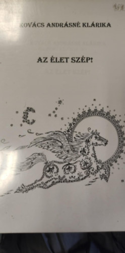 Kovács Andrásné Klárika - Az élet szép!