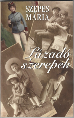 Szepes M�ria - L�zad� szerepek