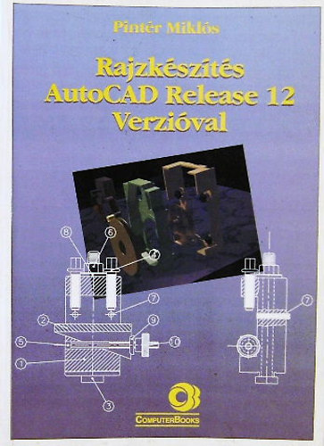 Pintér Miklós - Rajzkészítés Autocad Release 12 verzióval